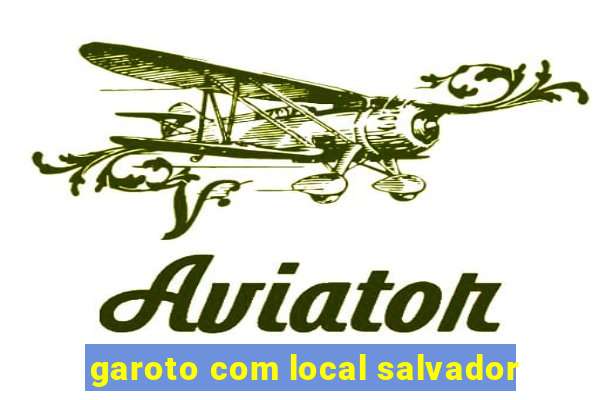 garoto com local salvador